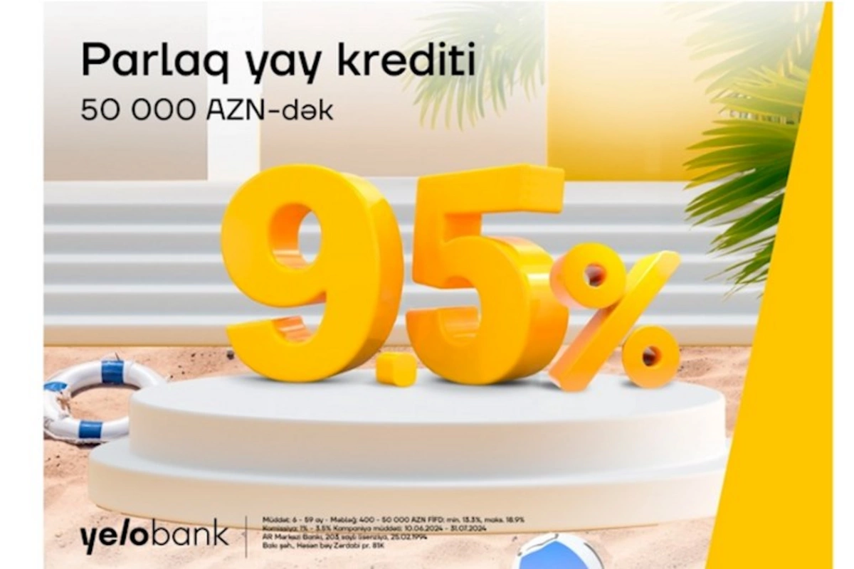 Yelo Bankdan illik 9,5 % ilə yay krediti!