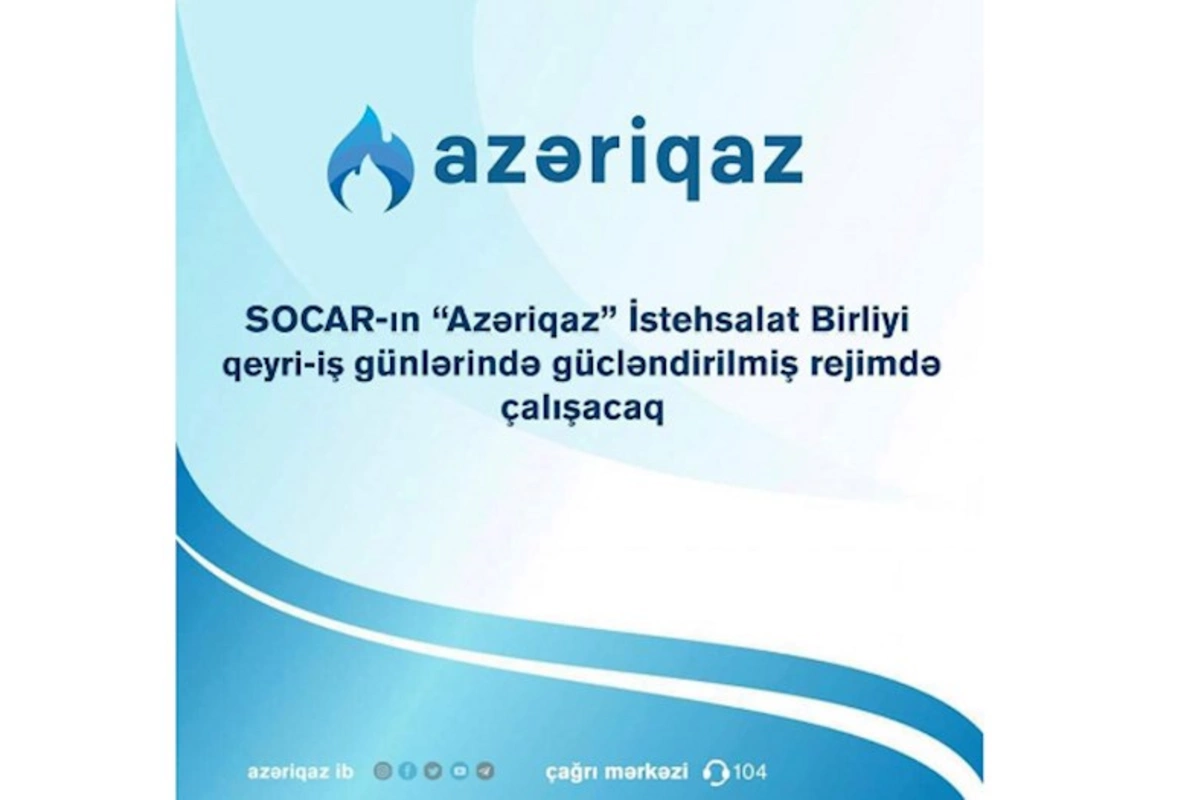 “Azəriqaz” qeyri-iş günlərində gücləndirilmiş iş rejimində çalışacaq