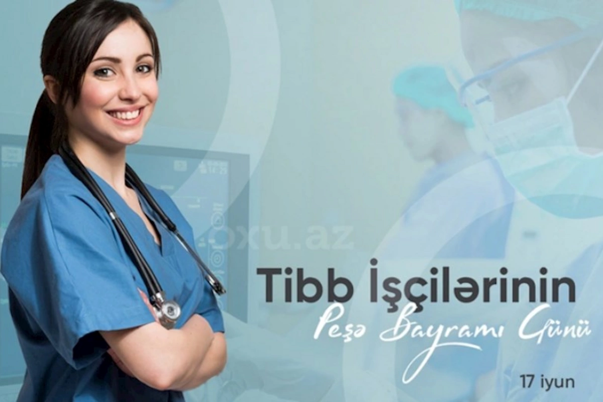Azərbaycanda tibb işçilərinin peşə bayramıdır