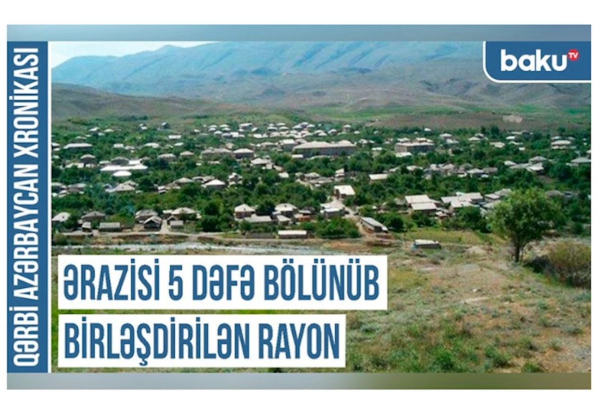 Ərazisi 5 dəfə bölünüb birləşdirilən rayon — VİDEO