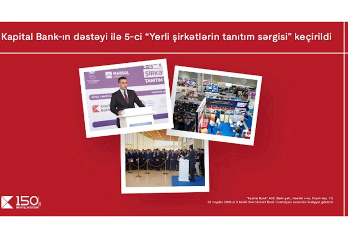 Kapital Bankın tərəfdaşlığı ilə “Yerli şirkətlərin tanıtım sərgisi” yekunlaşdı