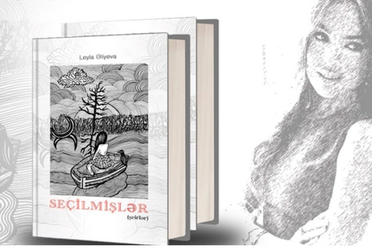 Leyla Əliyevanın “Seçilmişlər” kitabı nəşr olunub