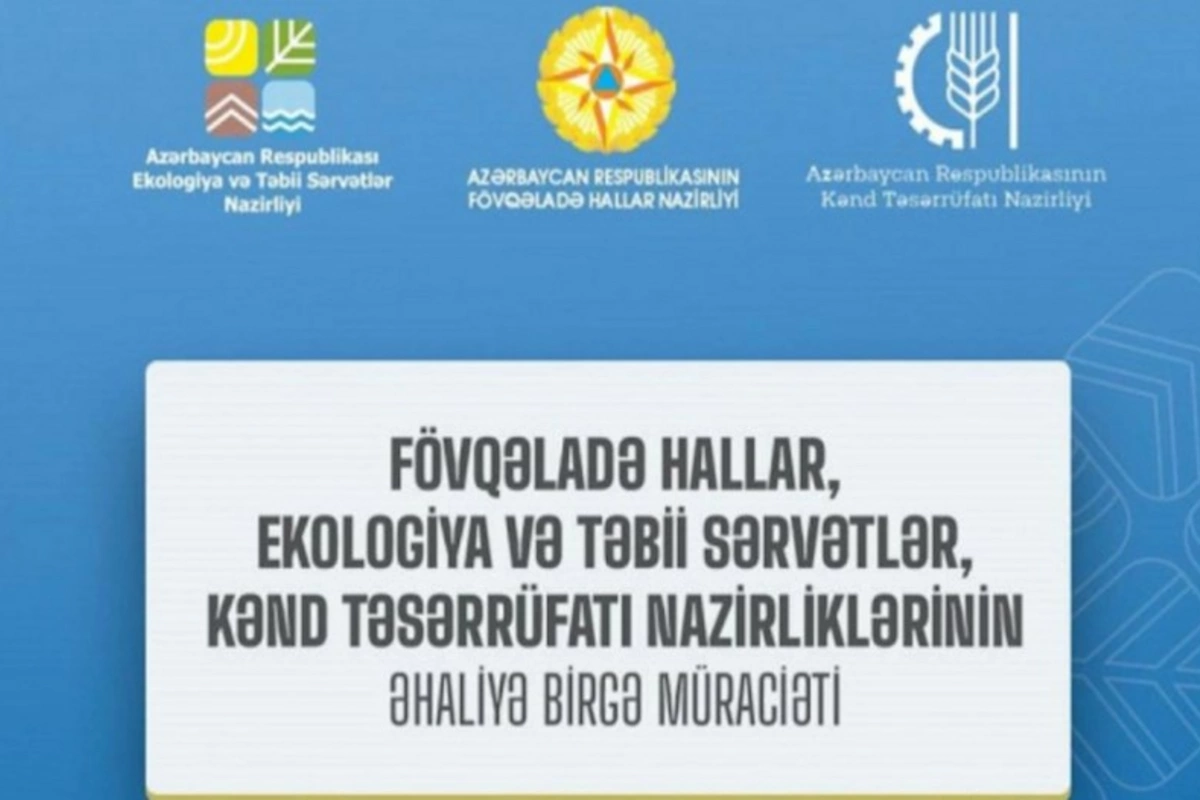 Üç nazirlik birgə əhaliyə müraciət etdi