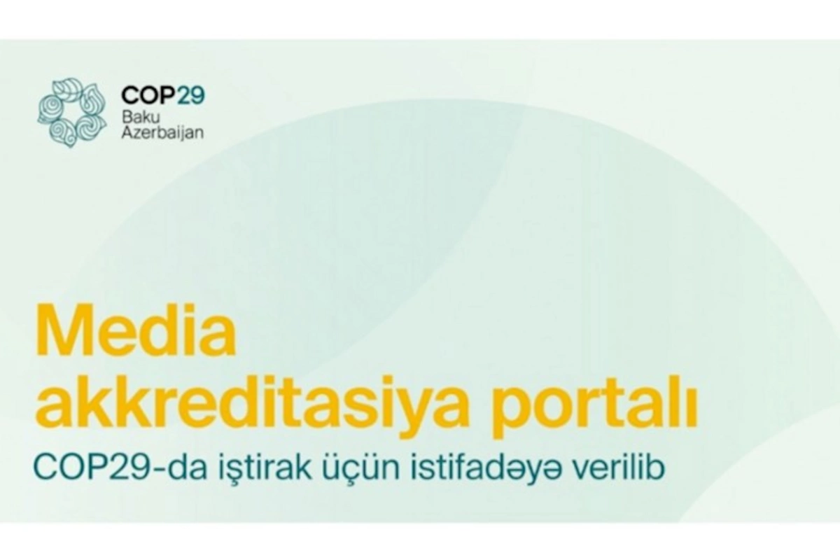 Media nümayəndələrinin COP29-da iştirakı üçün akkreditasiya portalı istifadəyə verilib