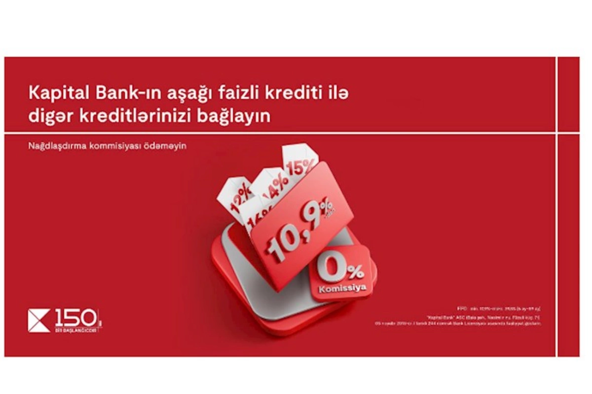 Kapital Bank-ın aşağı faizli krediti ilə digər kreditlərinizi bağlayın