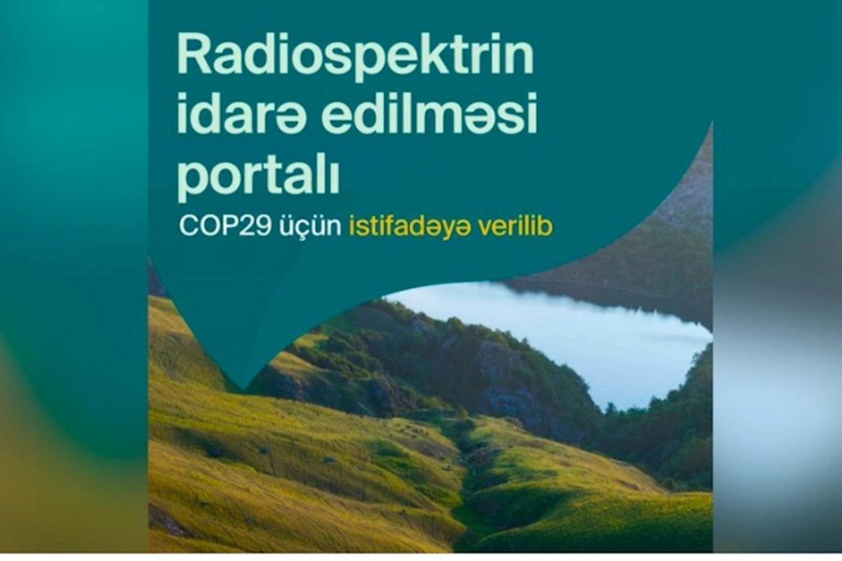 COP29 Radiospektrin idarə edilməsi portalı fəaliyyətə başladı — FOTO