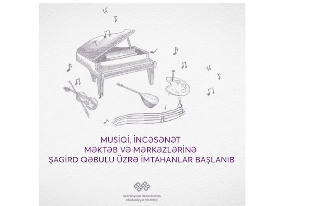 Musiqi, incəsənət məktəb və mərkəzlərinə şagird qəbulu üzrə imtahanlar başlanıb