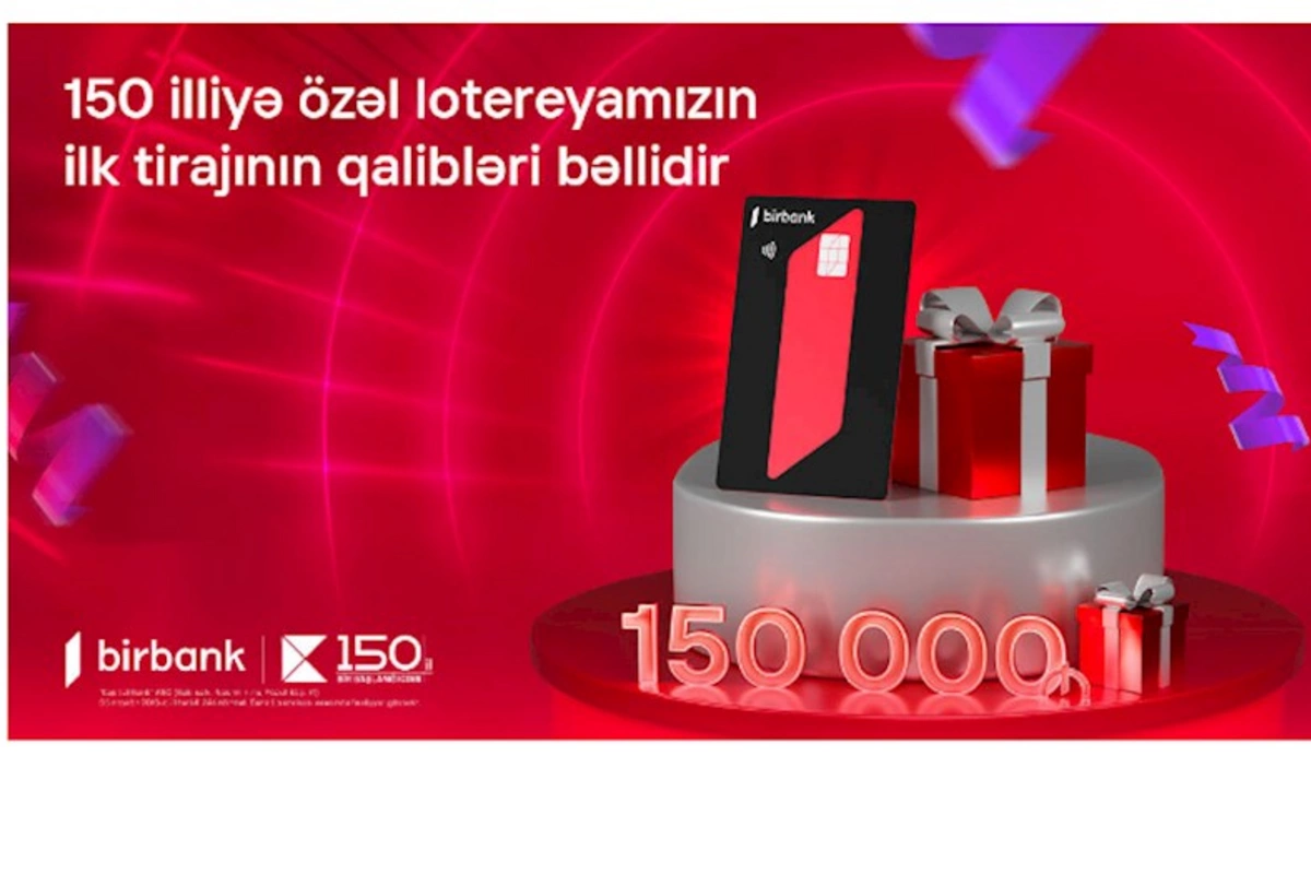 Kapital Bank-ın 150 illiyinə özəl keçirilən lotereyanın ilk tirajı yekunlaşdı