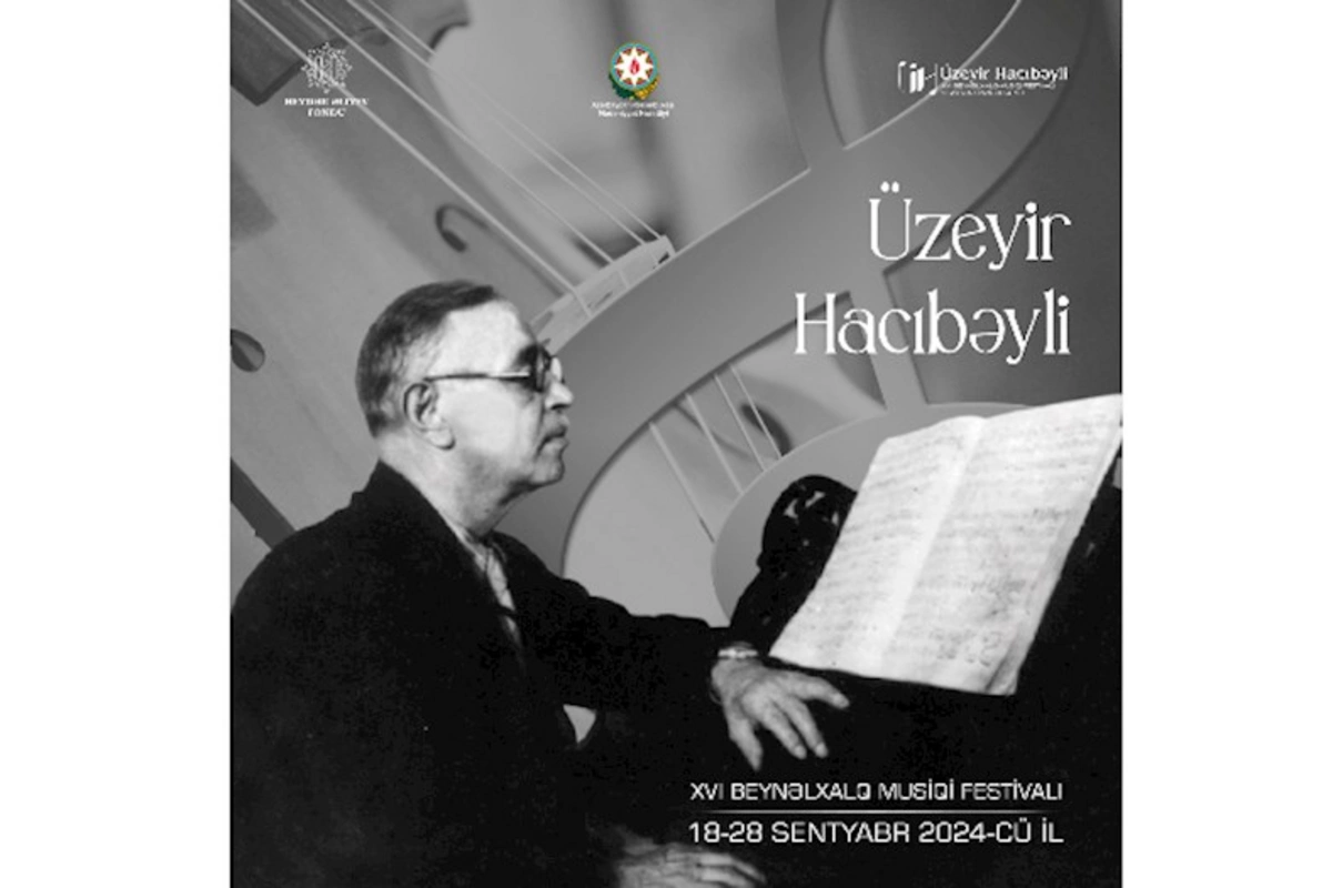 Üzeyir Hacıbəyli XVI Beynəlxalq Musiqi Festivalı keçiriləcək