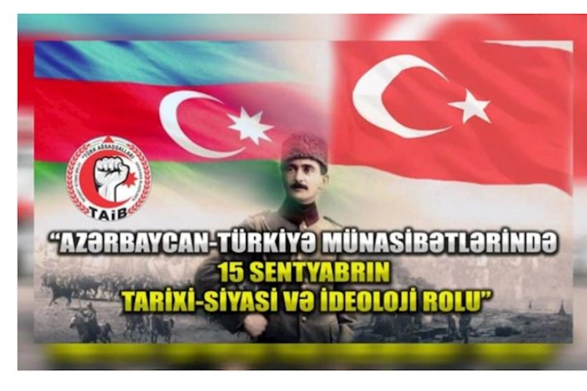 “Azərbaycan-Türkiyə münasibətlərində 15 sentyabrın tarixi-siyasi və ideoloji rolu” adlı tədbir keçirildi — FOTOLAR