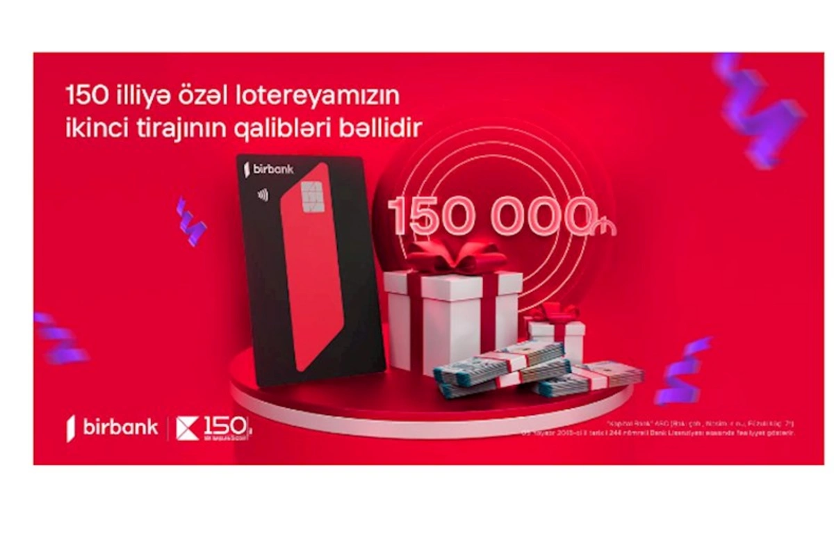 Kapital Bank-ın 150 illiyinə özəl keçirilən lotereyanın ikinci tirajı yekunlaşdı