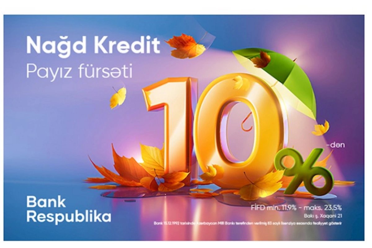 “Bank Respublika” “Payız fürsəti” nağd kredit kampaniyasına start verdi