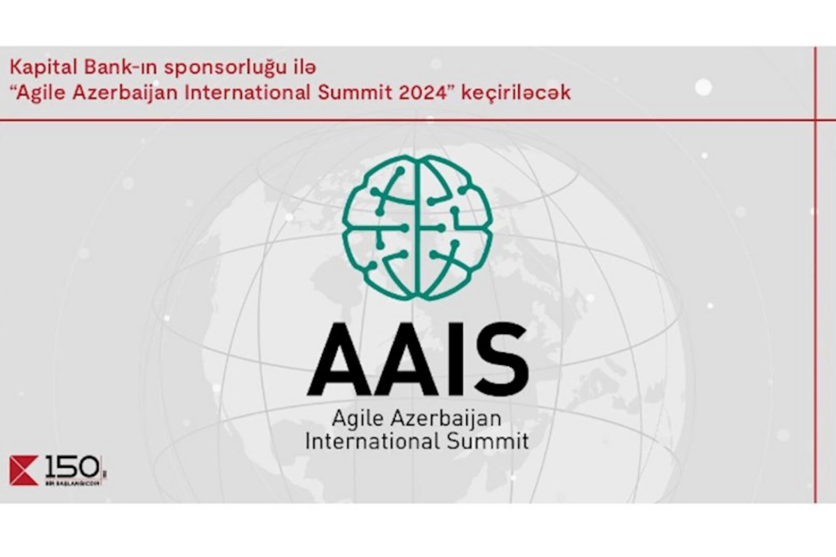 Kapital Bank-ın sponsorluğu ilə “Agile Azerbaijan International Summit-2024” keçiriləcək