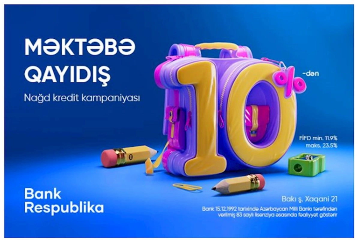 Bank Respublika “Məktəbə qayıdış” kredit kampaniyasına start verir