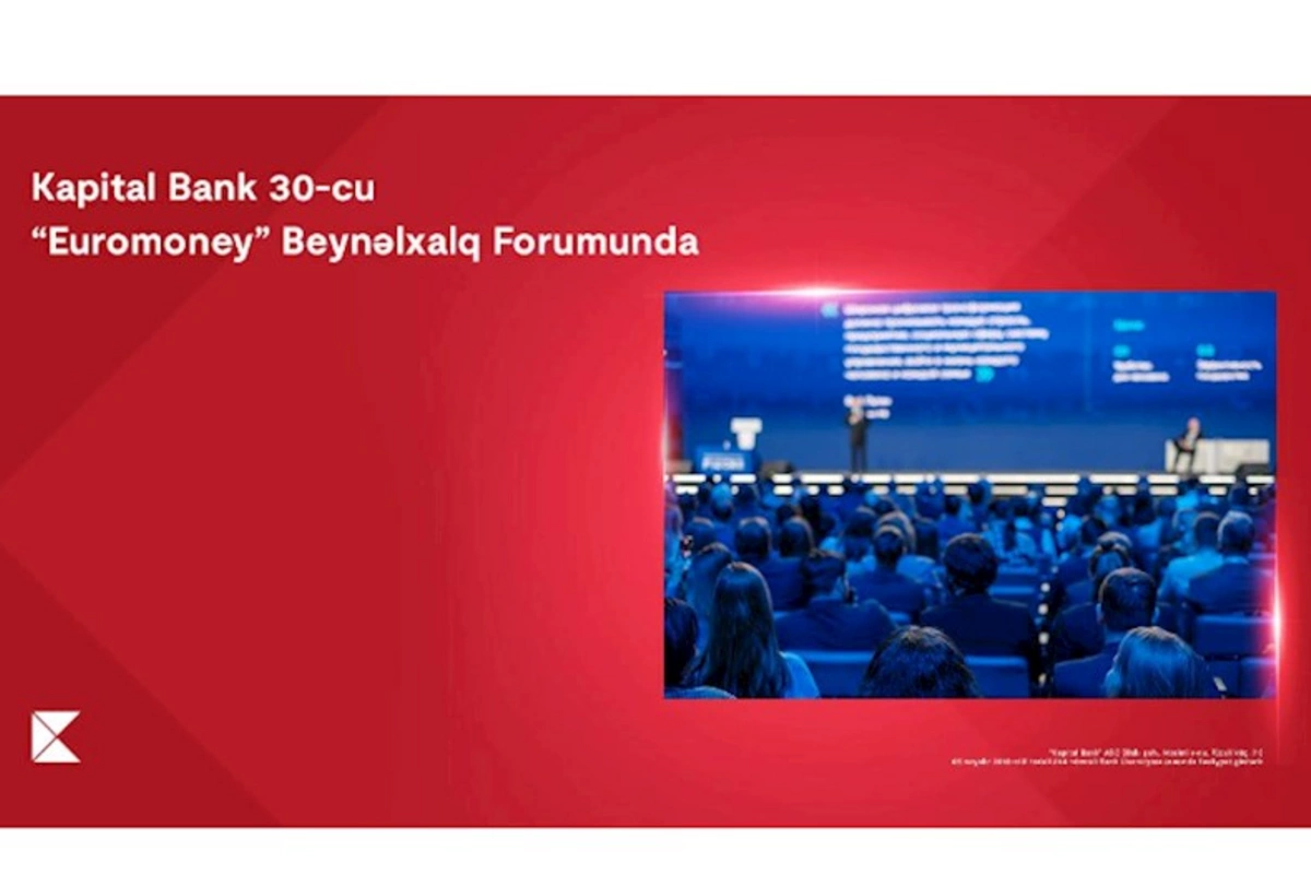 Kapital Bank 30-cu “Euromoney” Mərkəzi və Şərqi Avropa Forumunda
