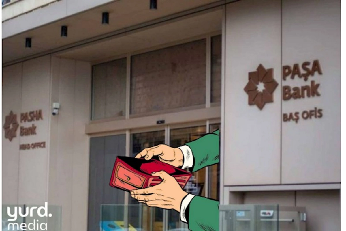 “PAŞA Bank”a 185 milyon manat pul lazımdır