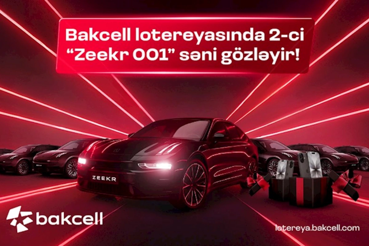 Bakcell lotereyasında 2-ci Zeekr 001 səni gözləyir!