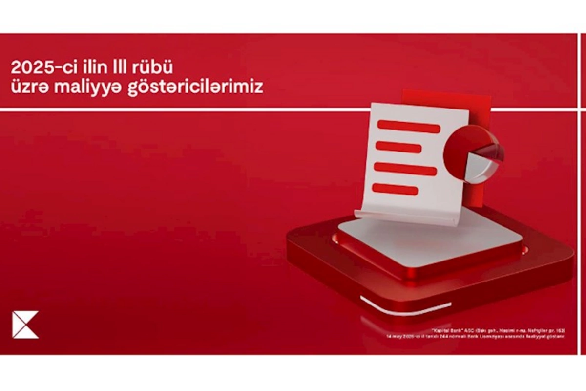 Kapital Bank 2025-ci ilin III rübü üzrə maliyyə nəticələrini elan edib