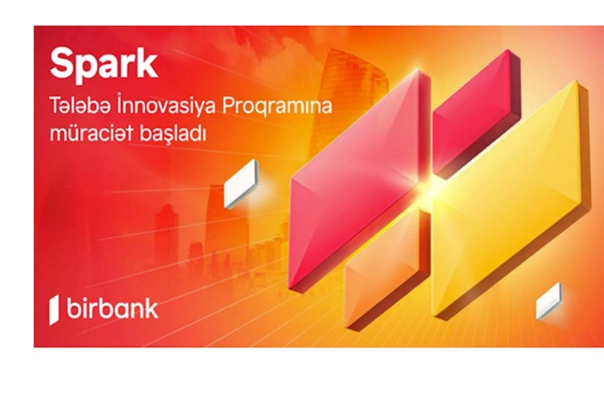 İdeyanı Birbank-ın Spark Tələbə İnnovasiya proqramı ilə gerçəkləşdir