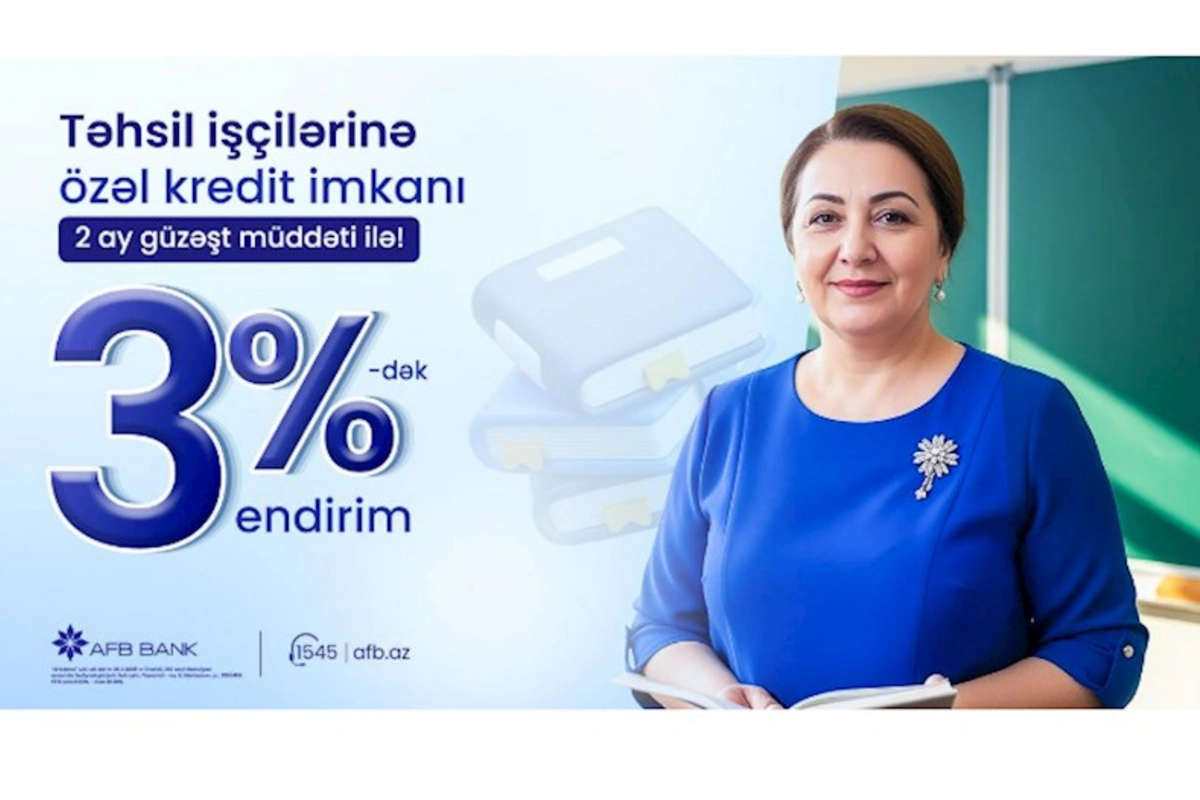 AFB Bank təhsil işçiləri üçün “Nağd pul krediti” üzrə yeni kampaniya təqdim edir!
