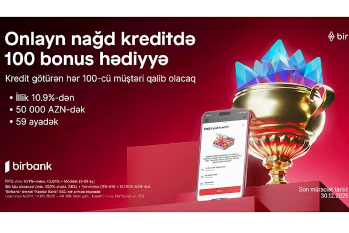Birbank-dan onlayn nağd kredit alan hər 100-cü müştəriyə 100 bonus hədiyyə