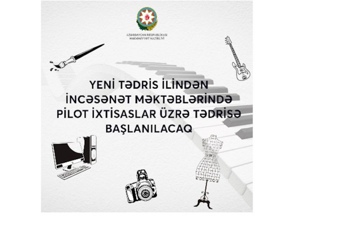 Yeni tədris ilindən incəsənət məktəblərində pilot ixtisaslar üzrə tədris başlanacaq