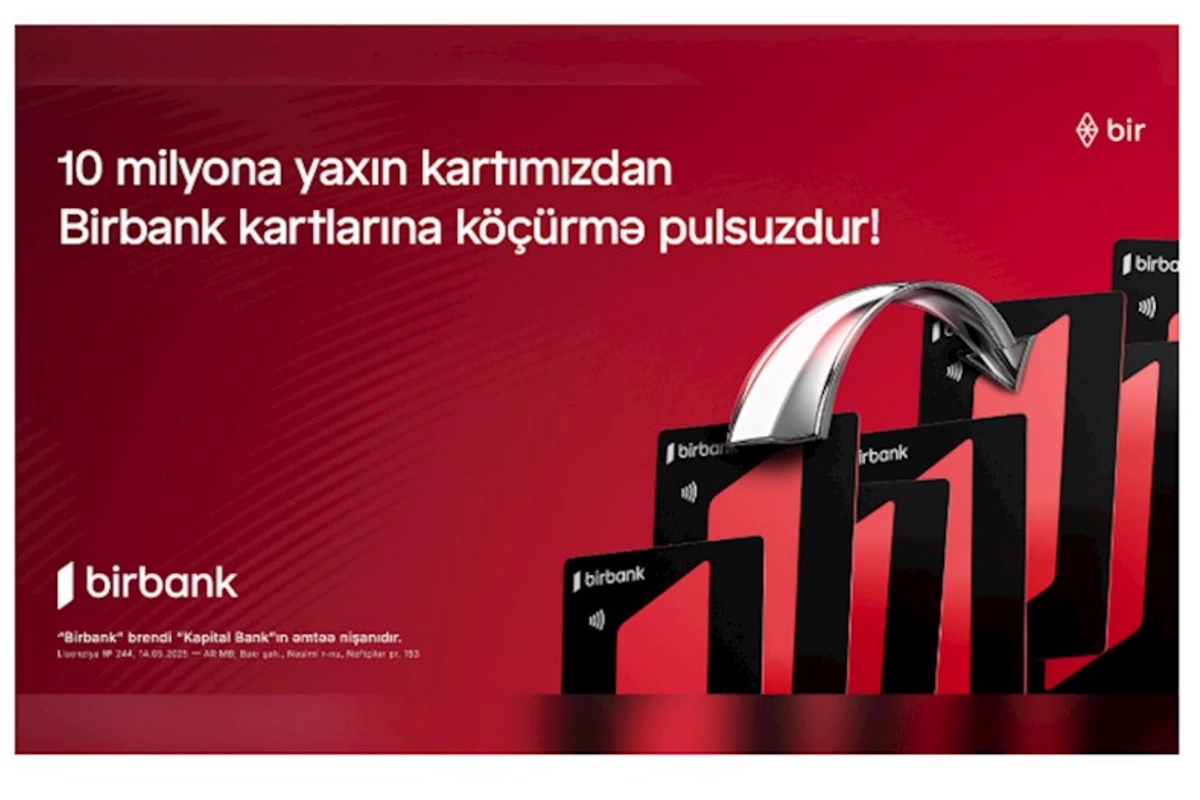 10 milyona yaxın kartımızdan “Birbank” kartılarına köçürmələr limitsiz və komissiyasızdır