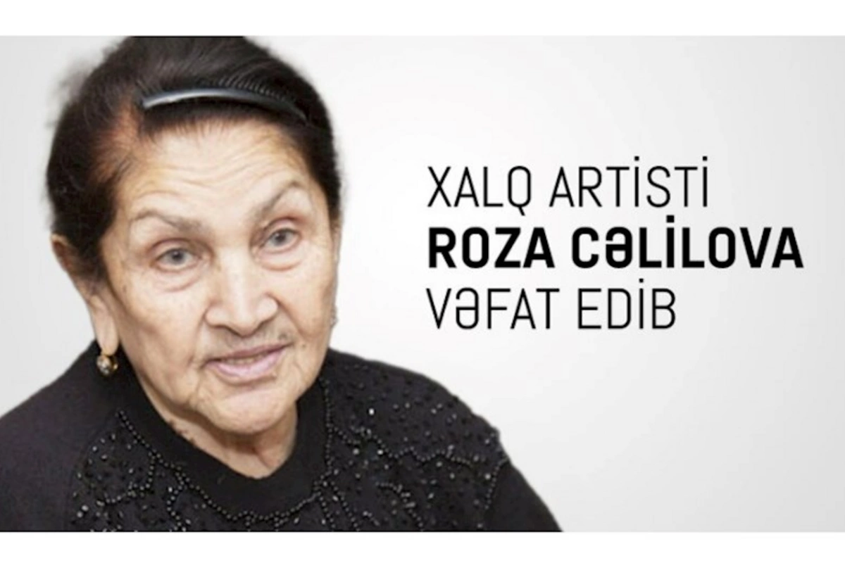 Mədəniyyət Nazirliyi Roza Cəlilovanın ölümü ilə bağlı nekroloq yaydı