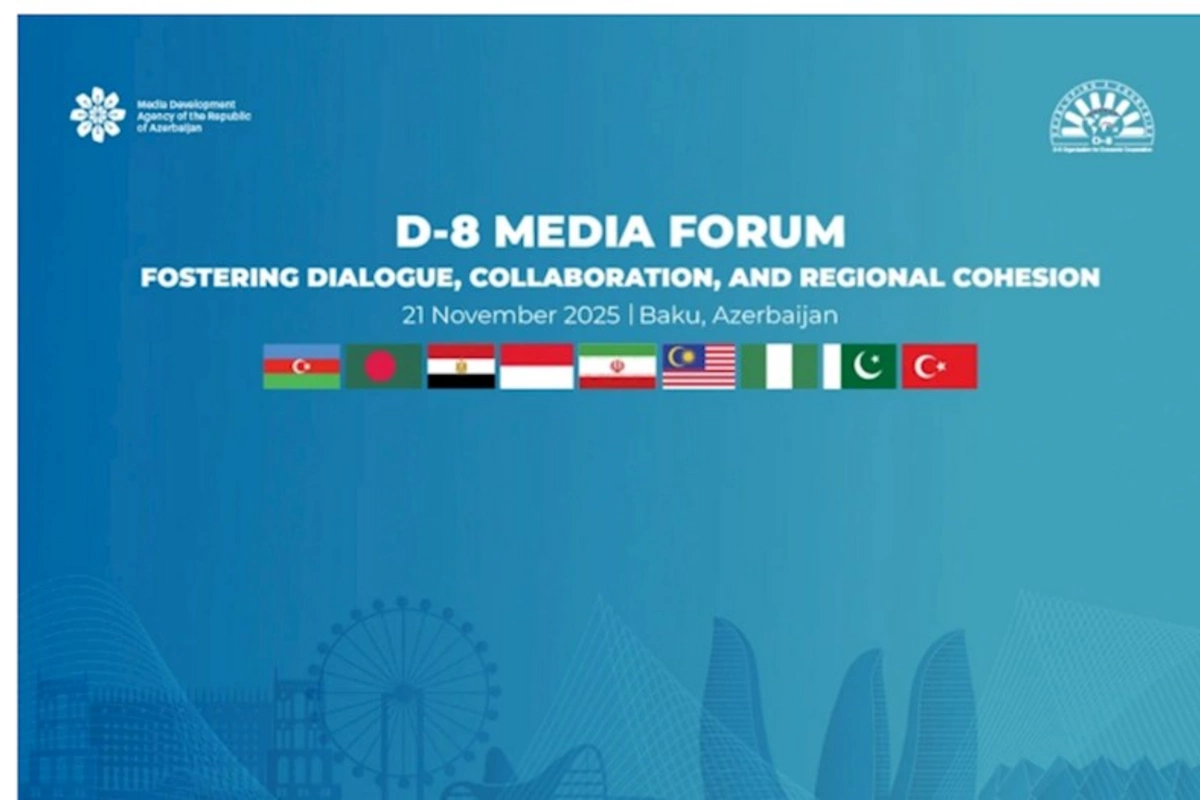 Sabah Bakıda D-8 Media Forumu keçiriləcək