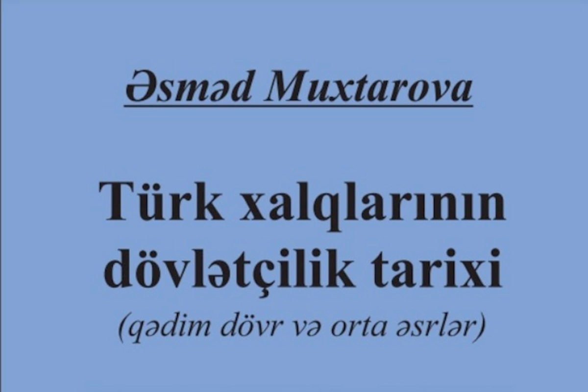 Türk xalqlarının dövlətçilik tarixi kitabı çıxdı
