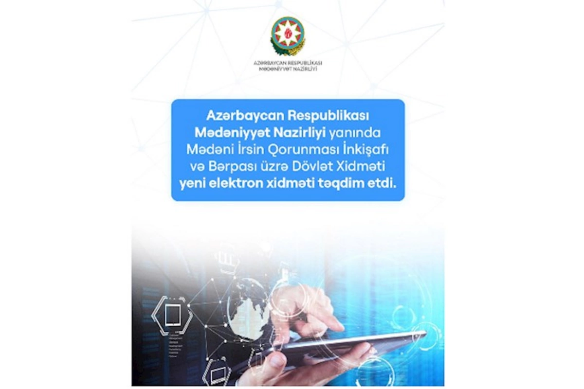 Mədəniyyət Nazirliyi mədəni irsin qorunması sahəsində bir sıra xidmətləri elektron formata keçirib