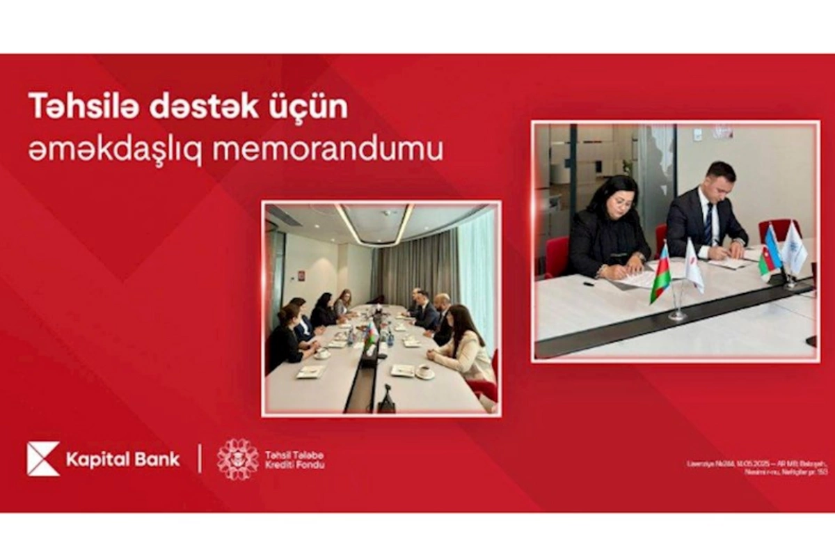 Kapital Bank və Təhsil Tələbə Kredit Fondu arasında əməkdaşlıq memorandumu imzalanıb