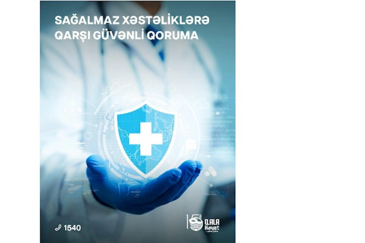 “Qala Həyat” Sığortadan sağalmaz xəstəliklərə qarşı yeni SIĞORTA MƏHSULU