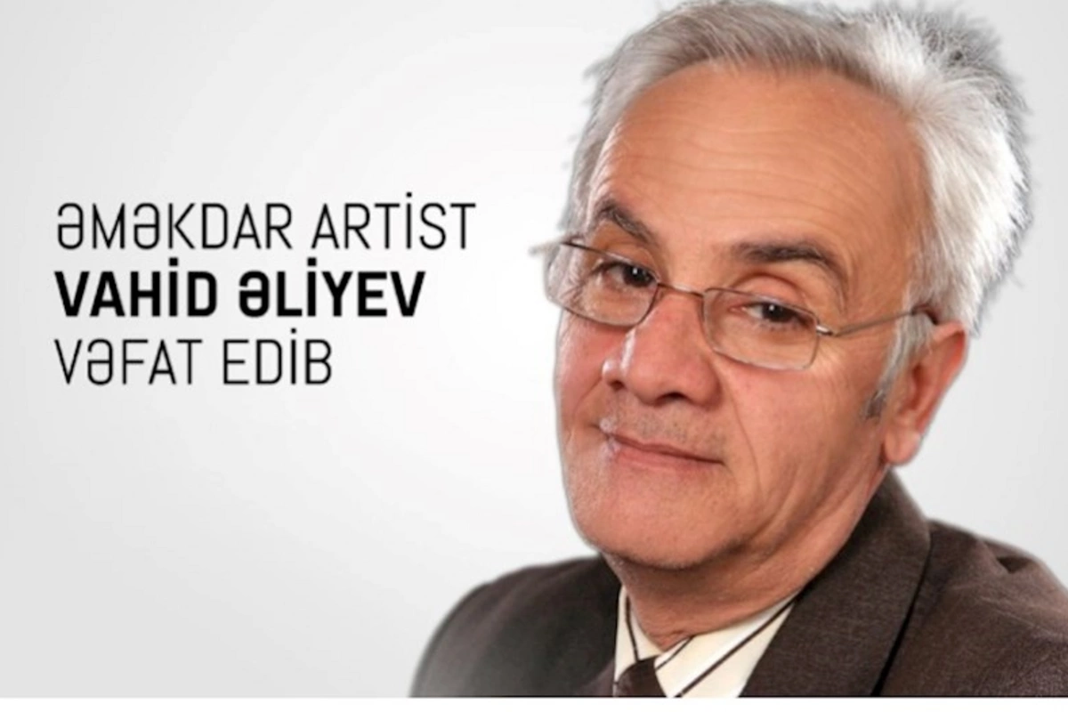 Vahid Əliyevin vəfatı ilə bağlı nekroloq