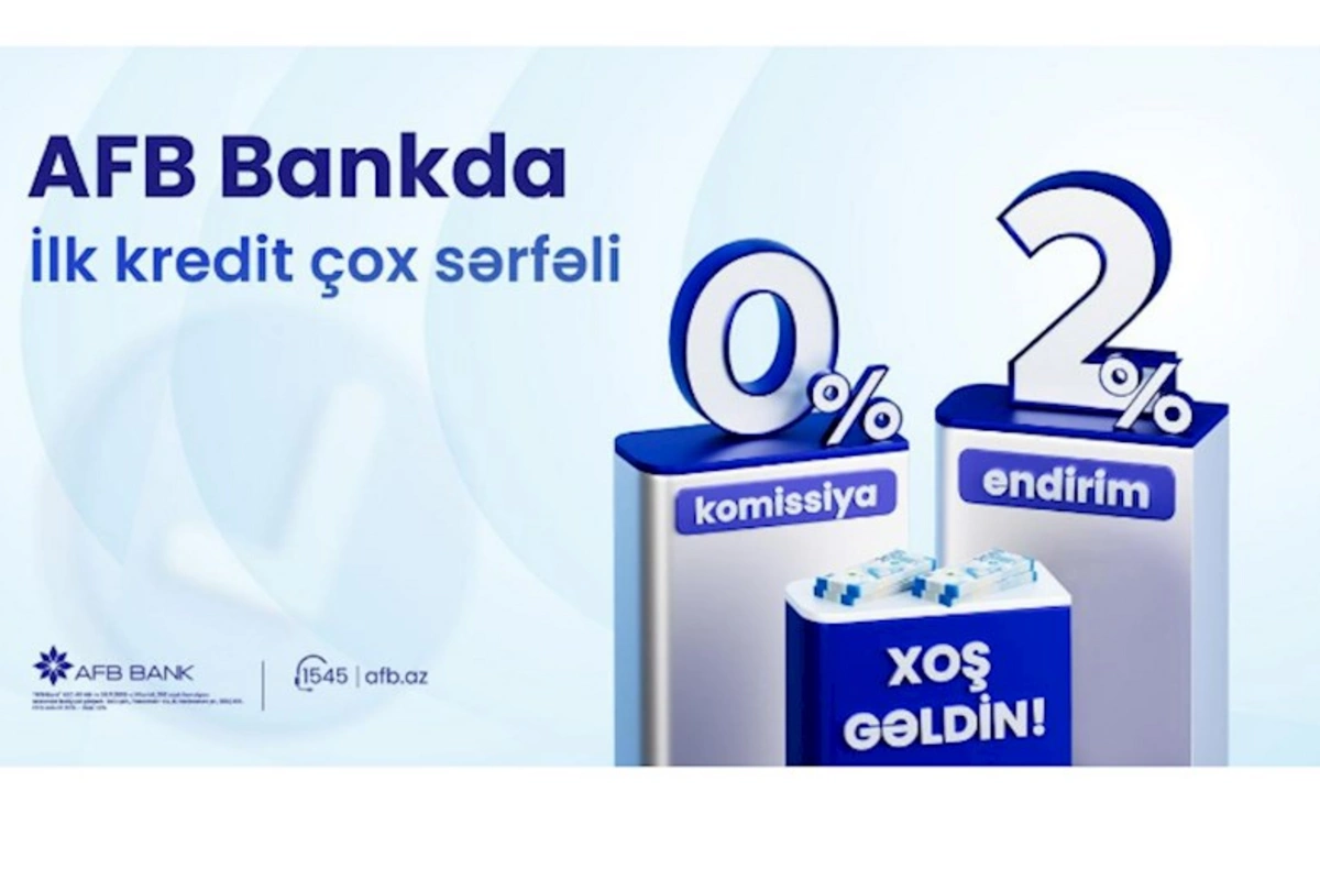 AFB Bankdan ilk dəfə kredit götürən müştərilər üçün “Xoş Gəldin” kampaniyası!