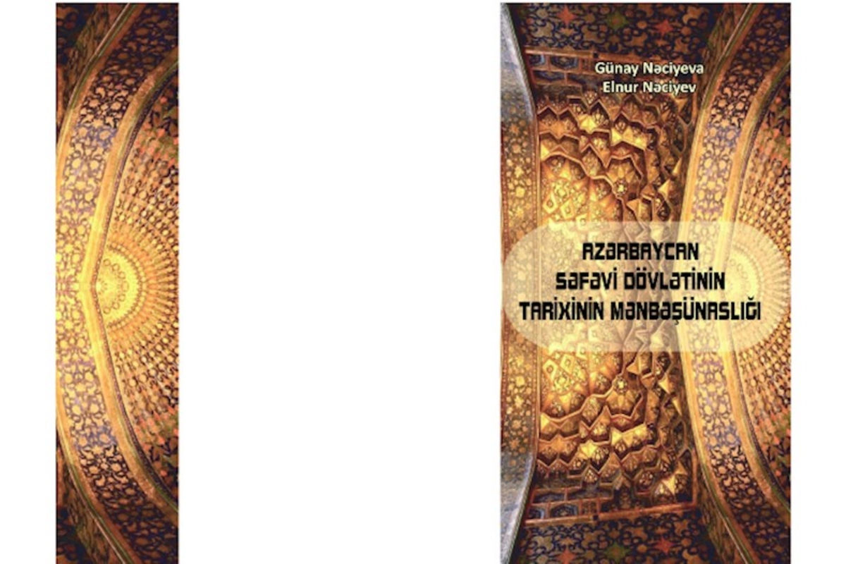 “Azərbaycan Səfəvi dövlətinin tarixinin mənbəşünaslığı”— YENİ KİTAB