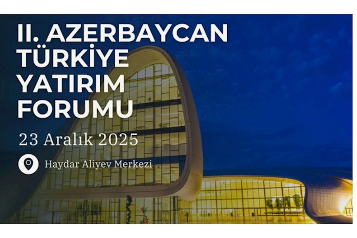 Bakıda II Azərbaycan-Türkiyə İnvestisiya Forumu keçiriləcək