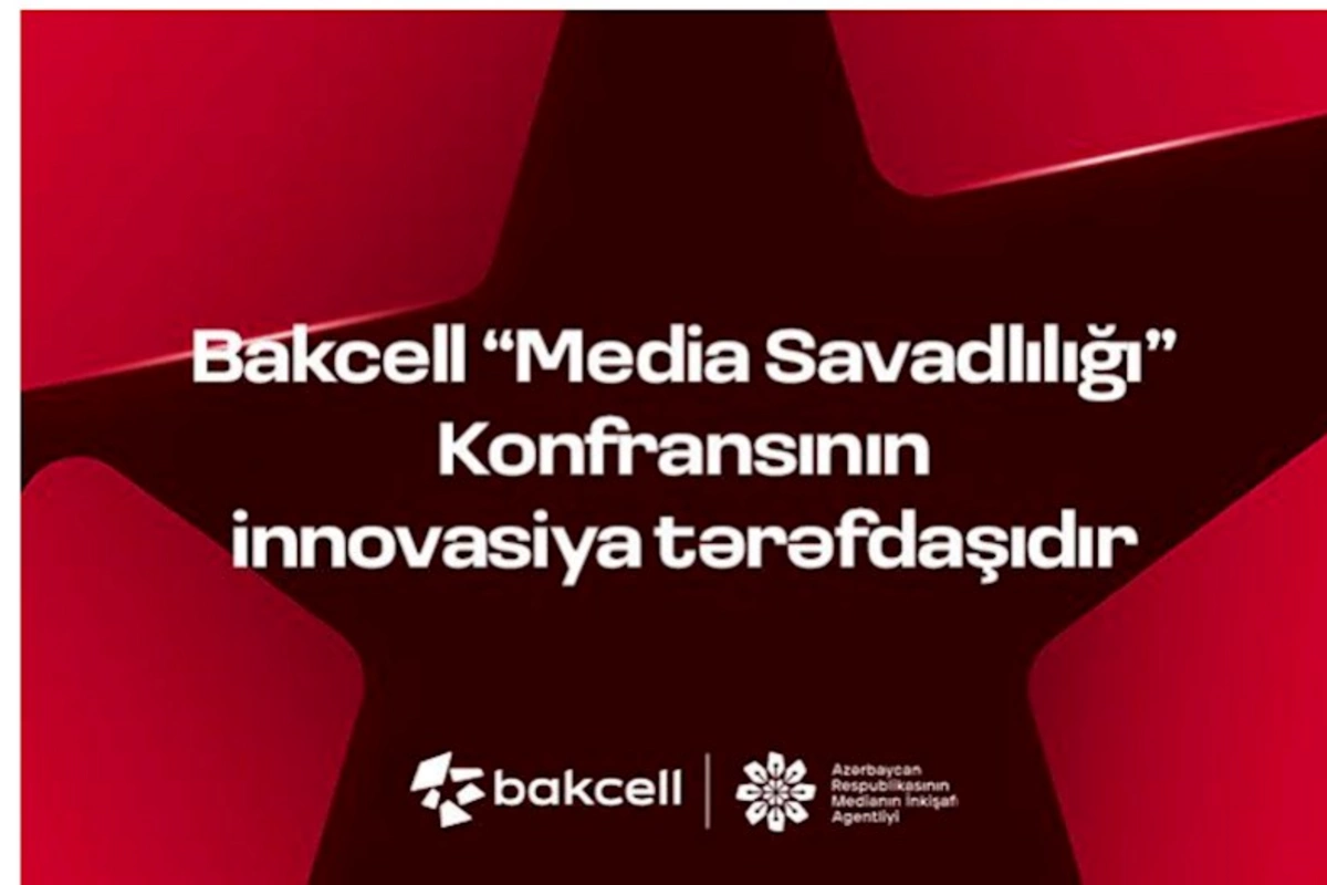 Bakcell “Media Savadlılığı” Konfransının innovasiya tərəfdaşıdır