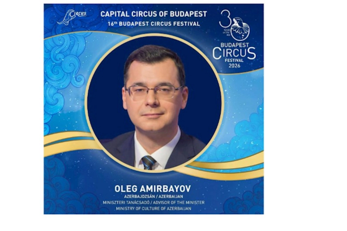 Azərbaycan ilk dəfə Budapeşt Beynəlxalq Sirk Festivalının münsiflər heyətində təmsil olunur