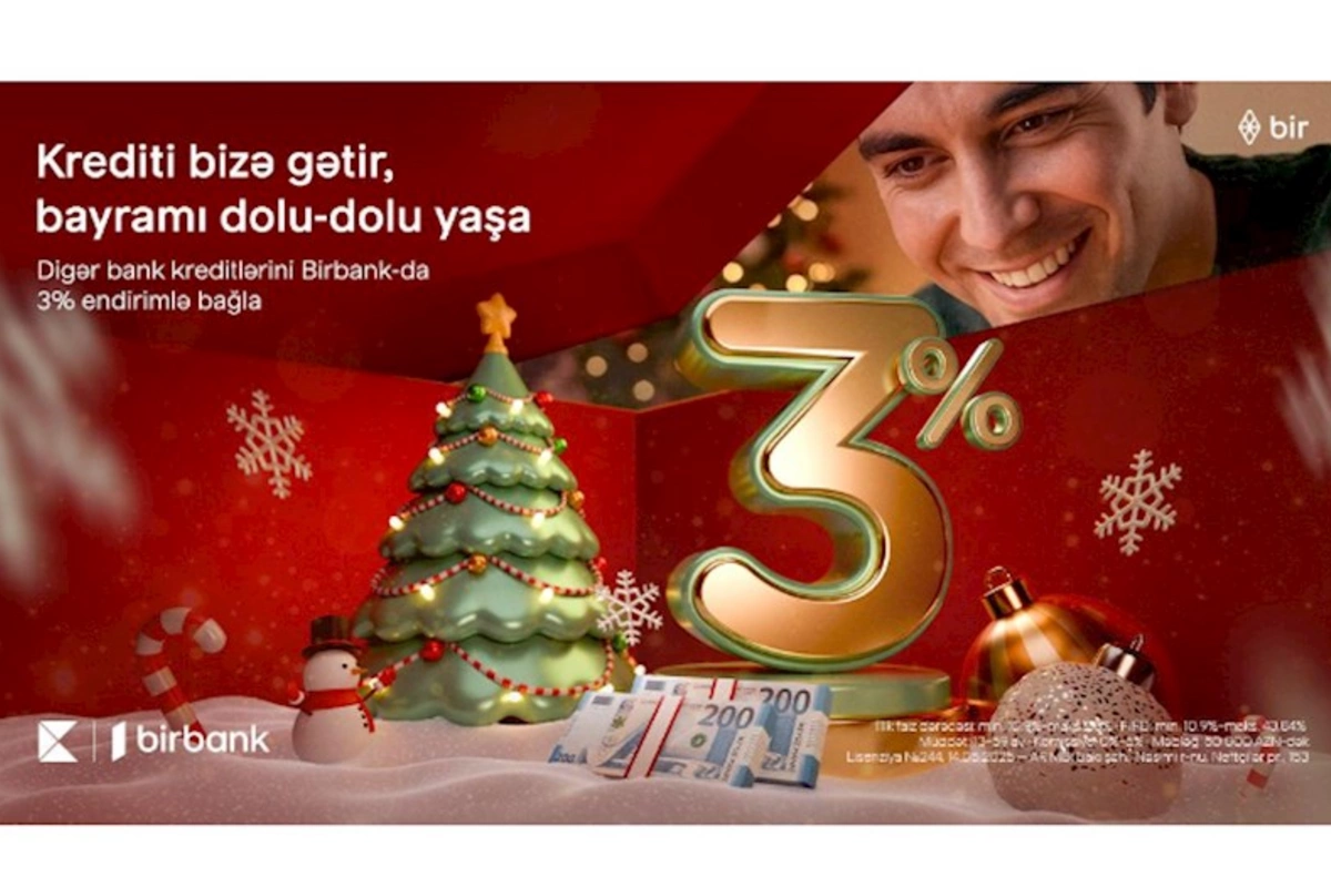Kreditinizi Birbank-a gətirin, 3% Yeni il endirimi qazanın