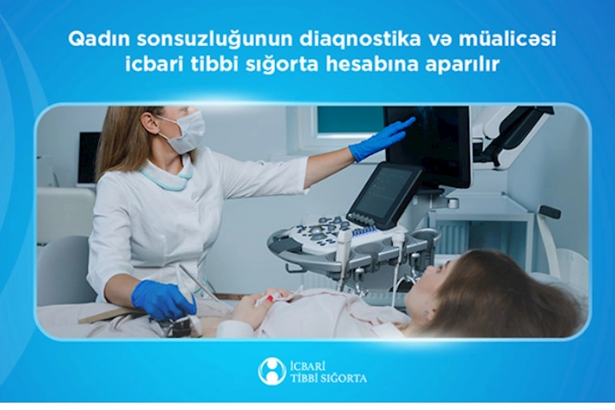 Qadın sonsuzluğunun diaqnostika və müalicəsi icbari tibbi sığorta hesabına aparılır