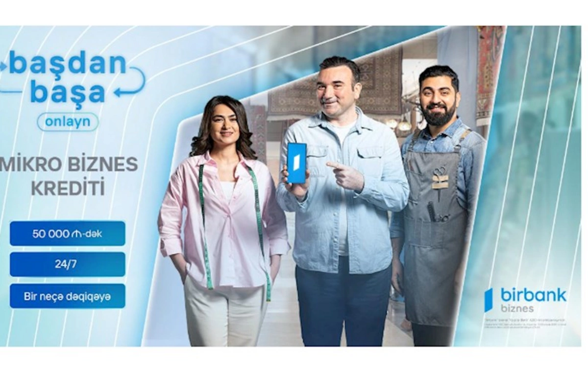 Birbank Biznes-dən 50 000 AZN-dək zaminsiz və başdan-başa onlayn kredit imkanı