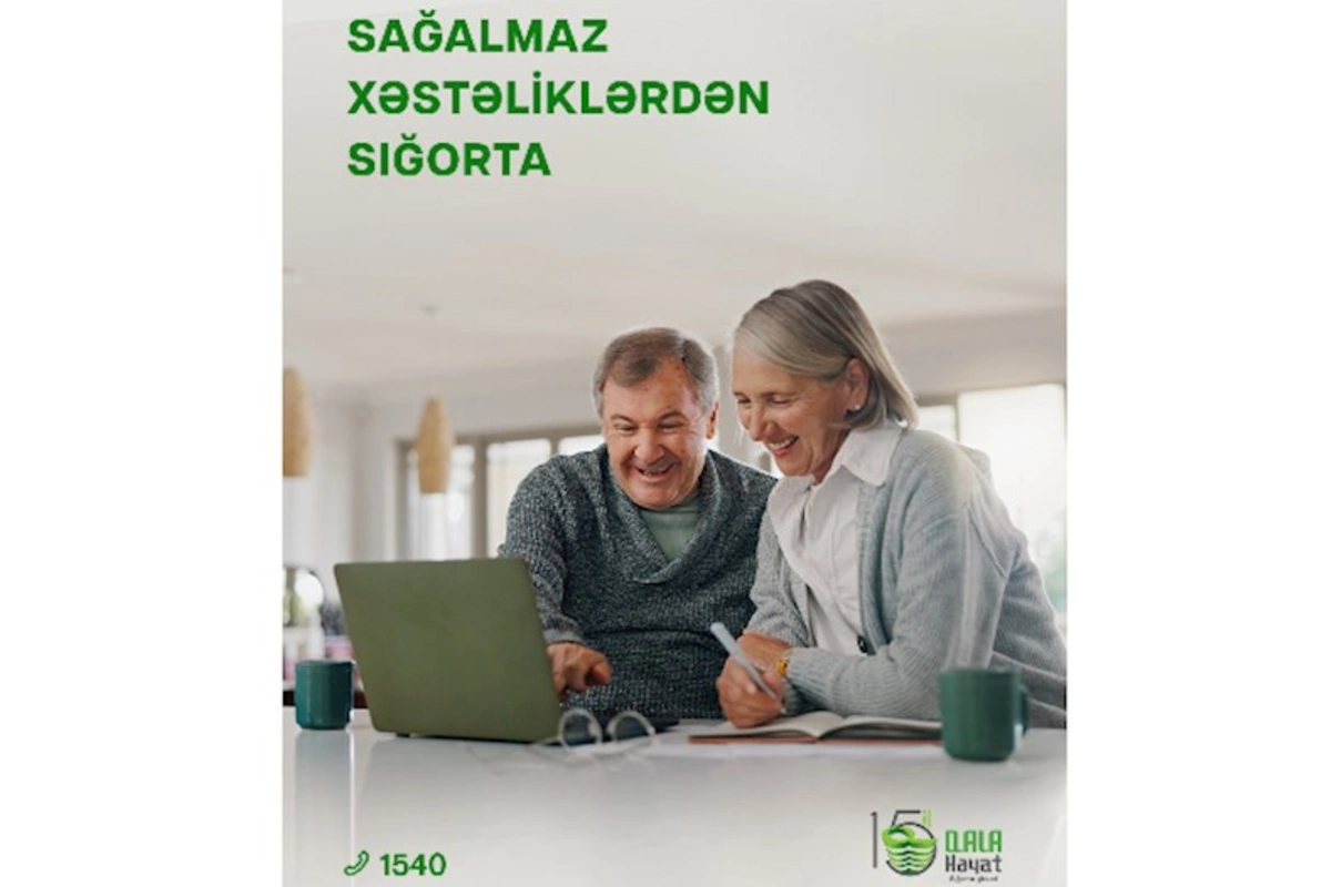 Həyatın sağalmaz xəstəliklərdən Qala Həyat ilə sığortalanın!