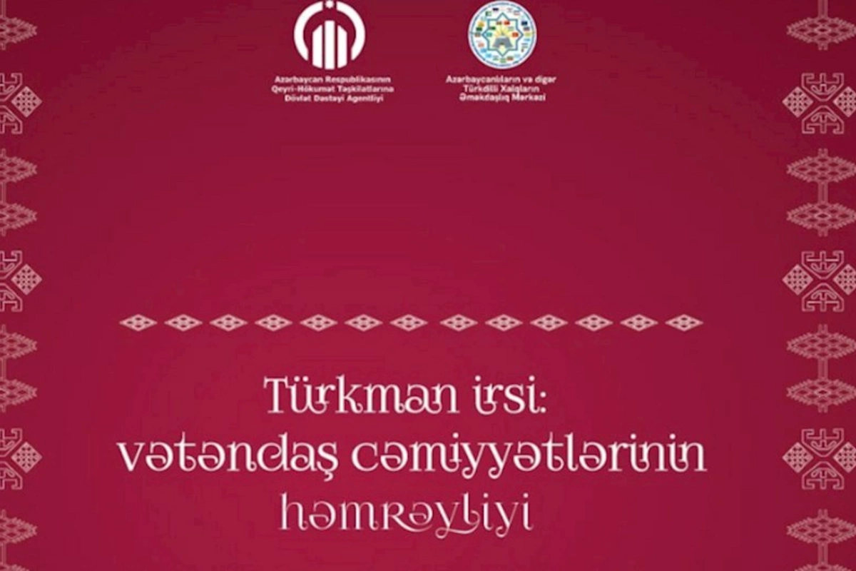 Bakıda “Türkman irsi: vətəndaş cəmiyyətlərinin həmrəyliyi” forumu başlayıb — YENİLƏNİB