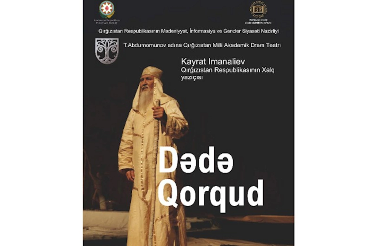 Qırğızıstan Milli Akademik Dram Teatrı Dədə Qorqud tamaşası ilə Bakıda çıxış edəcək