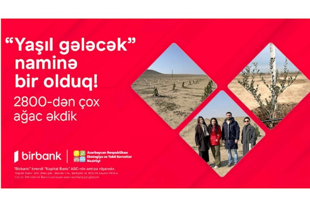 Birbank-lılar “Yaşıl gələcək” naminə 2800-dən çox ağac əkdilər