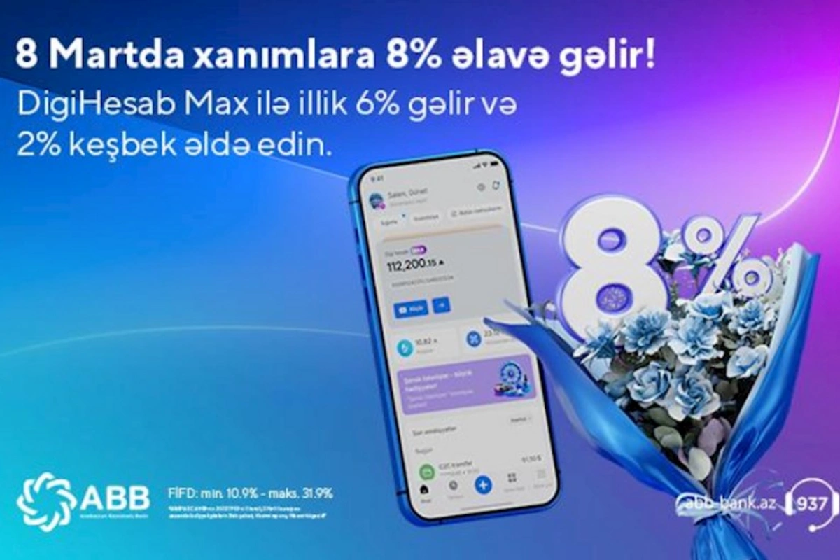 Xanımlar üçün “DigiHesab Max”-la 8% gəlir fürsəti!