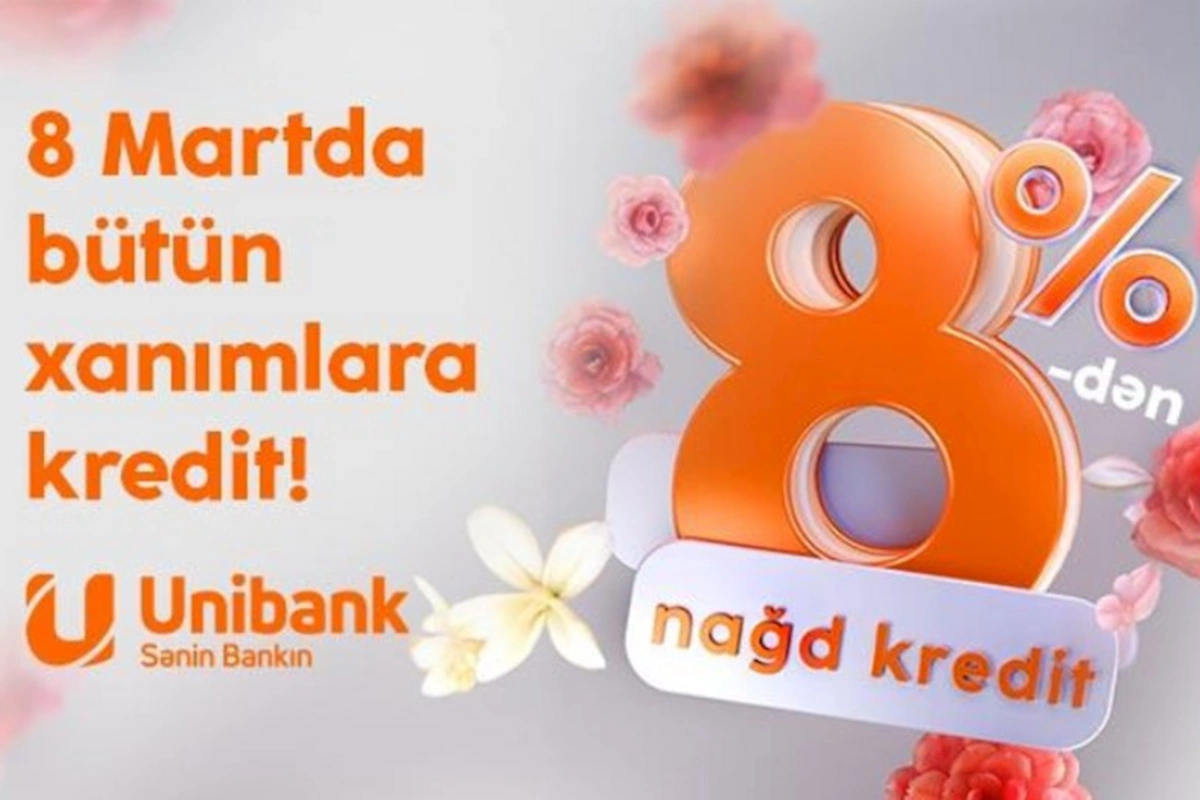 Unibankdan xanımlara xüsusi kampaniya: Kredit 8 %-ə endirildi!