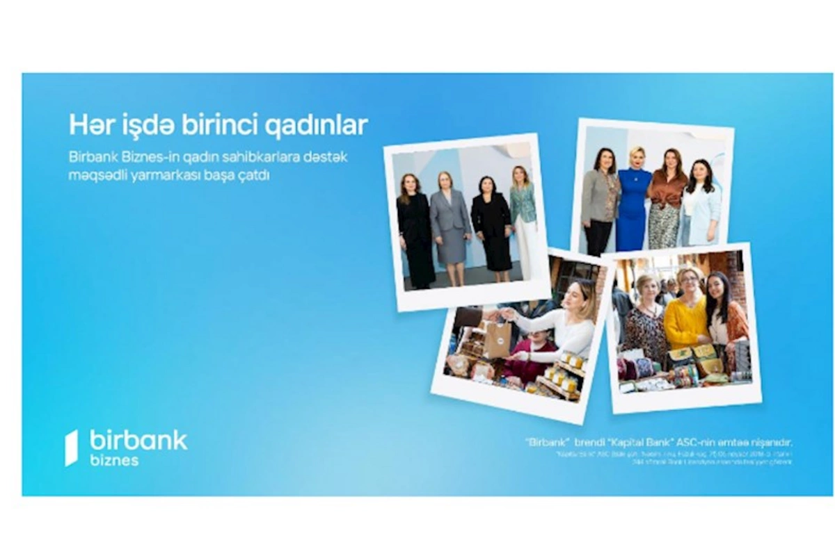 Birbank Biznes-in “Hər İşdə Birinci Qadınlar” yarmarkası başa çatdı