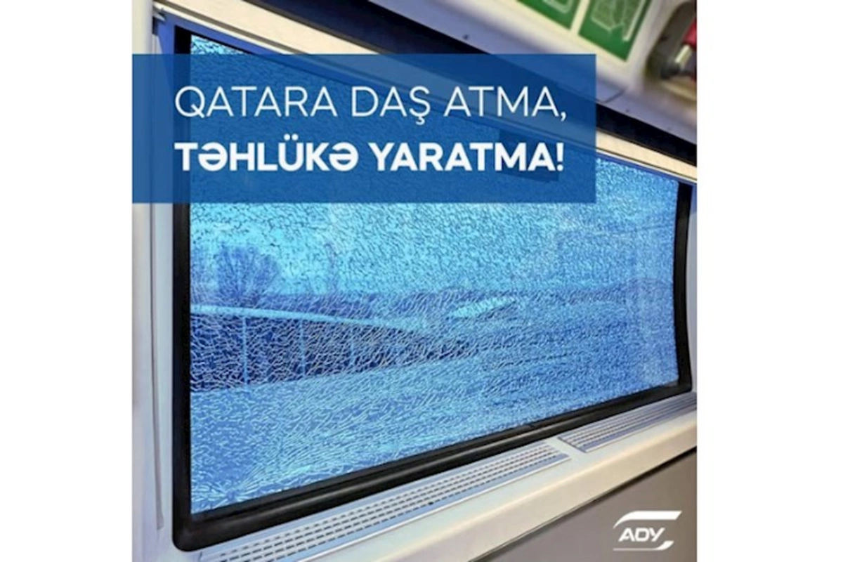 ADY-dən xəbərdarlıq: Qatara daş atanlar qanun qarşısında məsuliyyət daşıyır